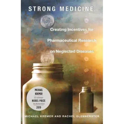 Strong Medicine: Creating Incentives for Pharmaceutical Research on Neglected Diseases