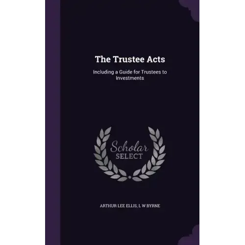 The Trustee Acts: Including a Guide for Trustees to Investments