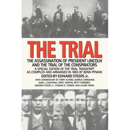 The Trial: The Assassination of President Lincoln and the Trial of the Conspirators