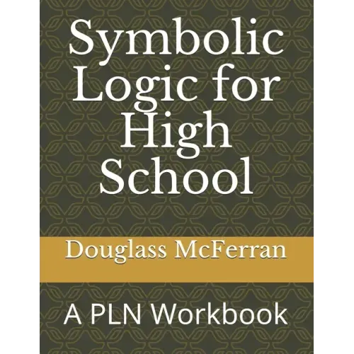 Symbolic Logic for High School: A PLN Workbook