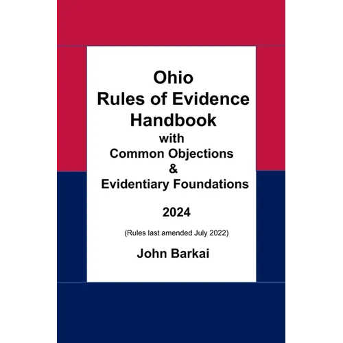 Ohio Rules of Evidence Handbook with Common Objections & Evidentiary Foundations