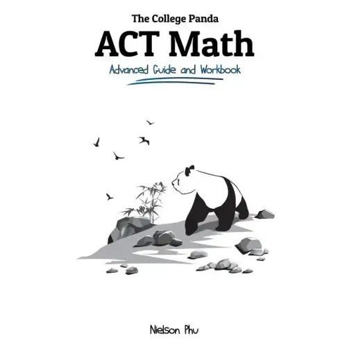 The College Panda's ACT Math: Advanced Guide and Workbook