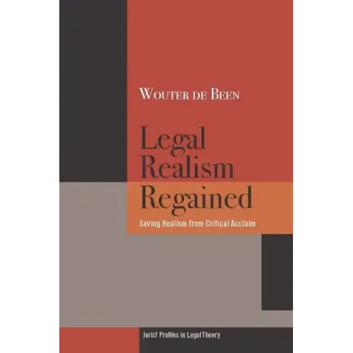 Legal Realism Regained: Saving Realism from Critical Acclaim - Hardcover