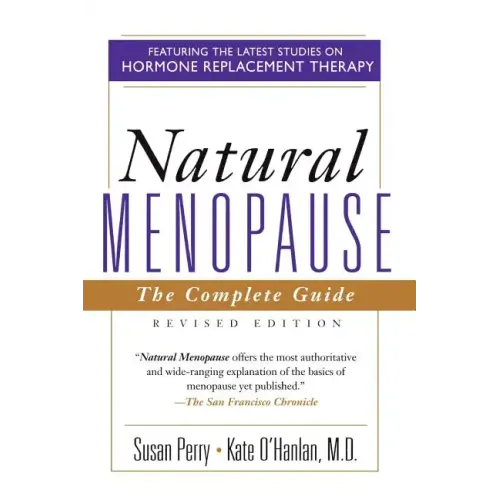Natural Menopause: The Complete Guide, Revised Edition