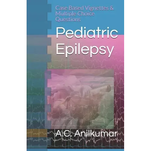 Pediatric Epilepsy: Case Based Vignettes & Multiple Choice Questions