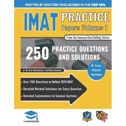 IMAT Practice Papers Volume One: 4 Full Papers with Fully Worked Solutions for the International Medical Admissions Test, 2019 Edition