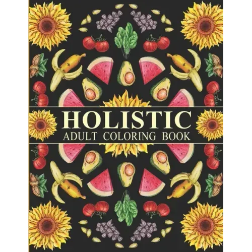 Holistic Adult Coloring Book: Inspired By The Most Popular Natural Remedies