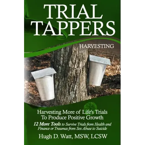 Trial Tappers: Harvesting More of Life's Trials to Produce Positive Growth