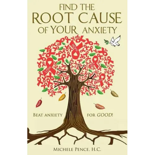 Find the Root Cause of YOUR Anxiety: Beat Anxiety for GOOD!