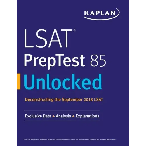 LSAT PrepTest 85 Unlocked: Exclusive Data + Analysis + Explanations