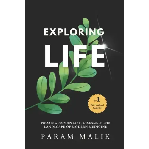 Exploring Life: Probing Human Life, Disease & The Landscape of Modern Medicine
