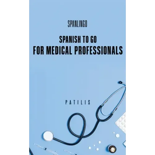SPANISH TO GO For Medical Professionals
