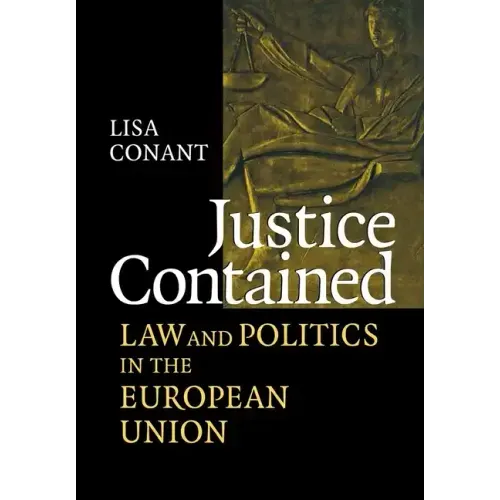 Justice Contained: Law and Politics in the European Union