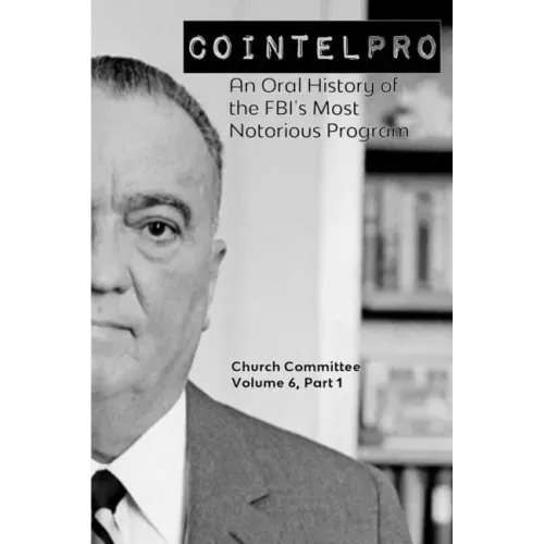 Cointelpro: An Oral History of the FBI's Most Notorious Program - Paperback