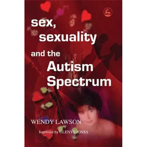Sex, Sexuality and the Autism Spectrum