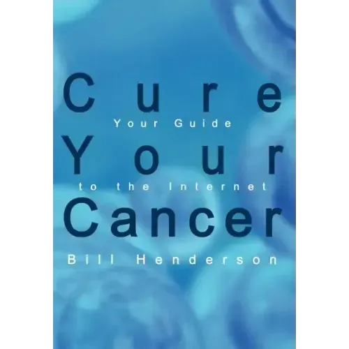 Cure Your Cancer: Your Guide to the Internet