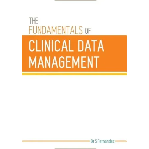 The Fundamentals of Clinical Data Management