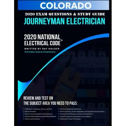 Colorado 2020 Journeyman Electrician Exam Questions and Study Guide: 400+ Questions from 14 Tests and Testing Tips