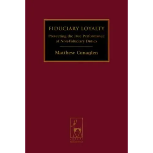 Fiduciary Loyalty: Protecting the Due Performance of Non-Fiduciary Duties