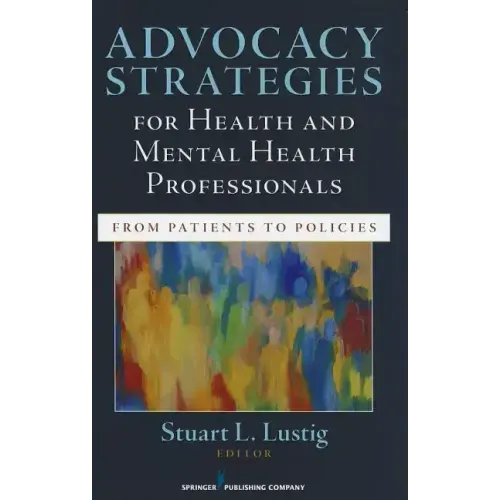 Advocacy Strategies for Health and Mental Health Professionals: From Patients to Policies