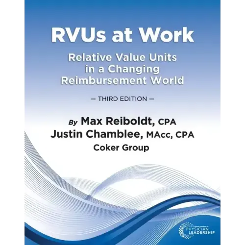 RVUs at Work: Relative Value Units in a Changing Reimbursement World, 3rd Edition