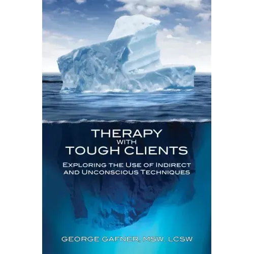 Therapy with Tough Clients: Exploring the Use of Indirect and Unconscious Techniques