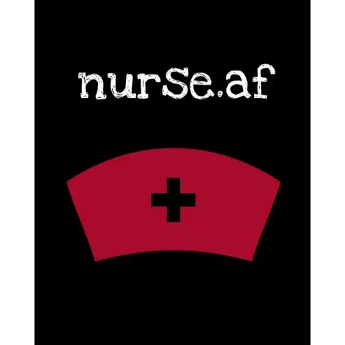 Nurse.af: Nurse Week - Nurse Journal For Patient Care - Gift For Nurse Practitioner Friend - Blank Paperback 8x10, 200 Pages