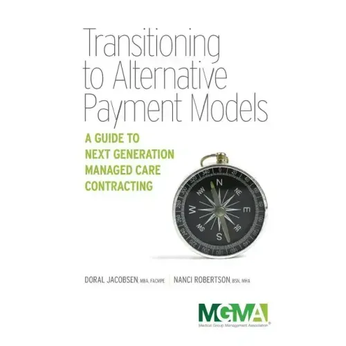 Transitioning to Alternative Payment Models: A Guide to Next Generation Managed Care Contracting