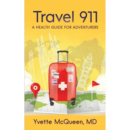Travel 911: A Health Guide for Adventurers