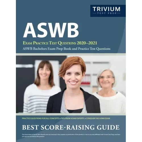 ASWB Exam Practice Test Questions 2020-2021: ASWB Bachelors Exam Prep Book and Practice Test Questions