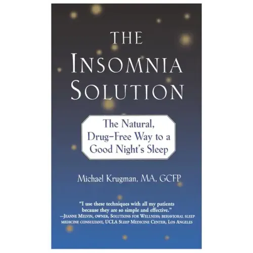 The Insomnia Solution: The Natural, Drug-Free Way to a Good Night's Sleep