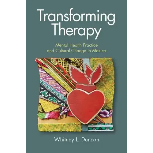 Transforming Therapy: Mental Health Practice and Cultural Change in Mexico