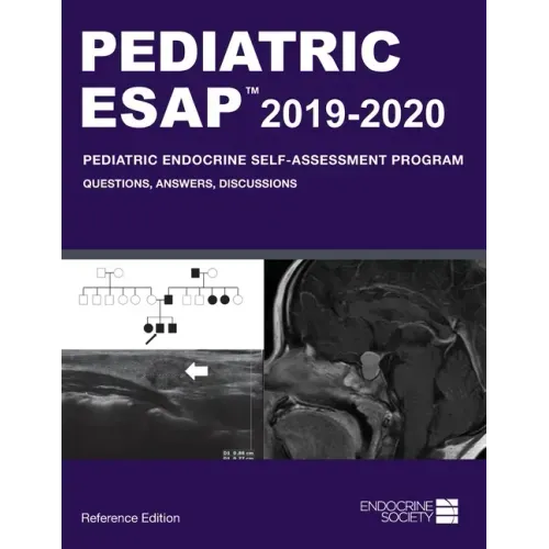 Pediatric ESAP 2019-2020 Pediatric Endocrine Self-Assessment Program Questions, Answers, Discussions