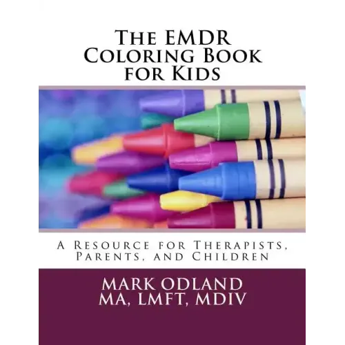 The EMDR Coloring Book for Kids: A Resource for Therapists, Parents, and Children