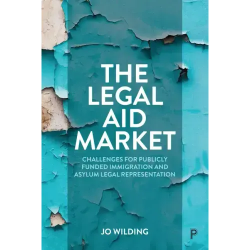 The Legal Aid Market: Challenges for Publicly Funded Immigration and Asylum Legal Representation
