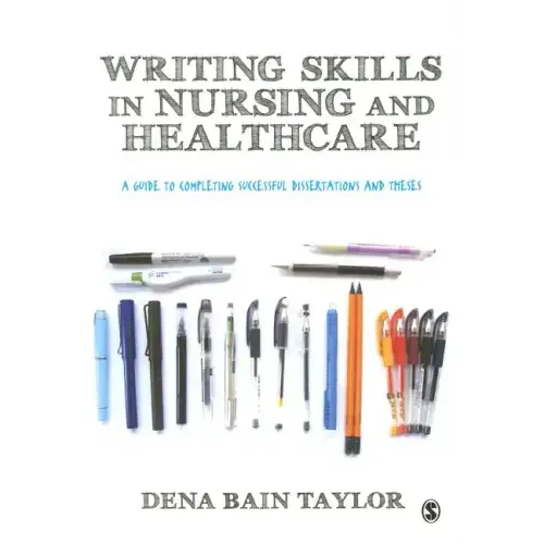 Writing Skills in Nursing and Healthcare: A Guide to Completing Successful Dissertations and Theses