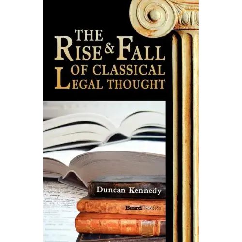 The Rise and Fall of Classical Legal Thought - Paperback
