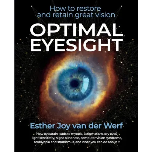 Optimal Eyesight: How to Restore and Retain Great Vision