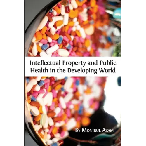 Intellectual Property and Public Health in the Developing World