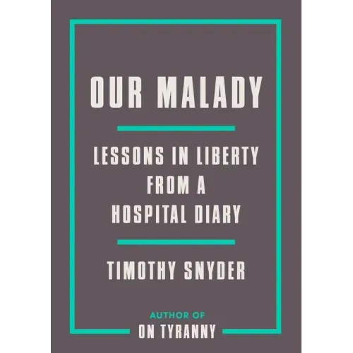 Our Malady: Lessons in Liberty from a Hospital Diary