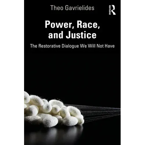 Power, Race, and Justice: The Restorative Dialogue We Will Not Have