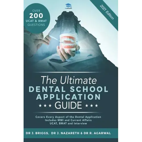 The Ultimate Dental School Application Guide: Detailed Expert Advice from Dentists, Hundreds of UKCAT & BMAT Questions, Write the Perfect Personal Sta