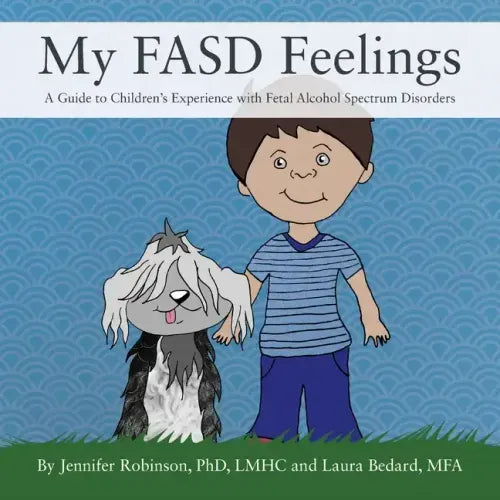 My FASD Feelings: A Guide to Children's Experience with Fetal Alcohol Spectrum Disorders