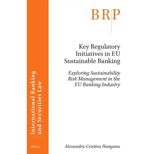 Key Regulatory Initiatives in Eu Sustainable Banking: Exploring Sustainability Risk Management in the Eu Banking Industry