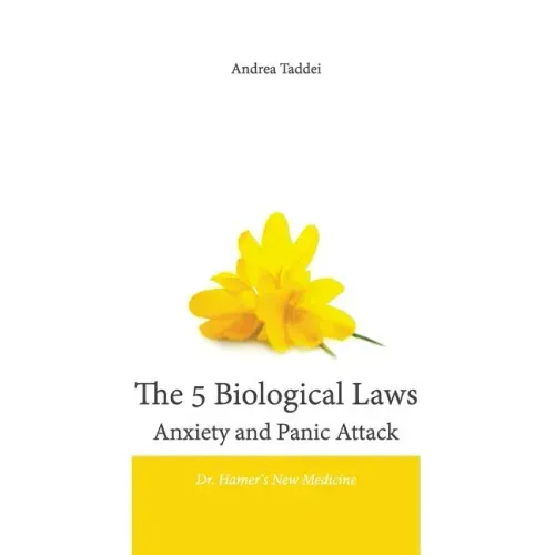 The 5 Biological Laws Anxiety and Panic Attacks: Dr. Hamer's New Medicine