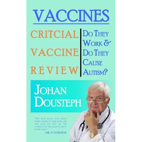 Vaccines: Do They Work & Do They Cause Autism?: A Guide For Those Who Want to Know The Truth About Vaccines