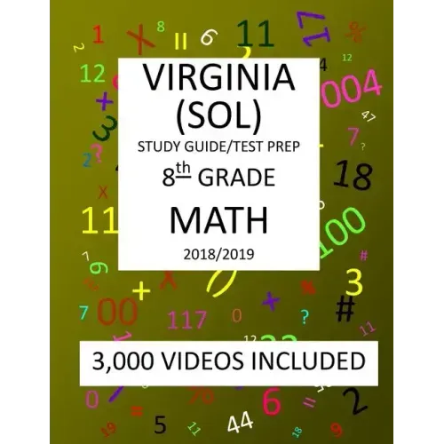 8th Grade VIRGINIA SOL, 2019 MATH, Test Prep: 8th Grade VIRGINIA STANDARDS of LEARNING 2019 MATH Test Prep/Study Guide