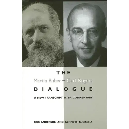 The Martin Buber - Carl Rogers Dialogue: A New Transcript With Commentary