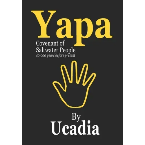 Yapa: Covenant of Saltwater People (40,000 years before present)