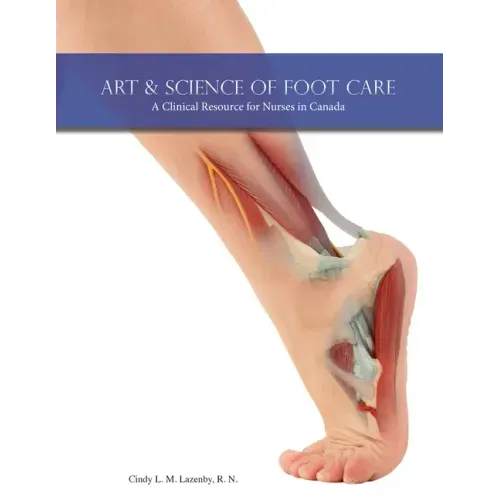 Art & Science of Foot Care 2nd Edition: A Clinical Resource for Nurses in Canada